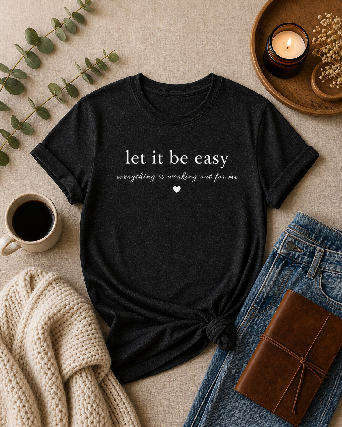 Let It Be Easy Tee – Minimal Inspirational Graphic T-Shirt